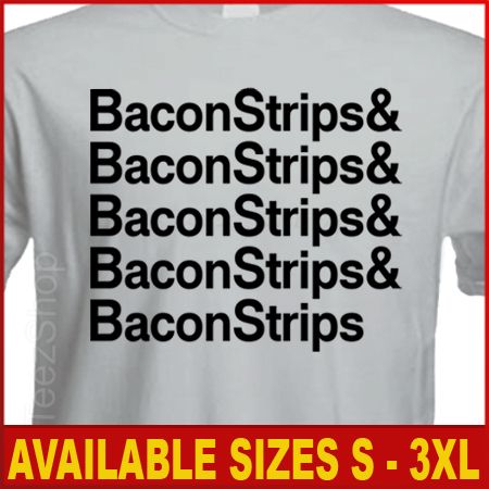NEW BACON STRIPS epic tee Food meal Funny time T shirt  