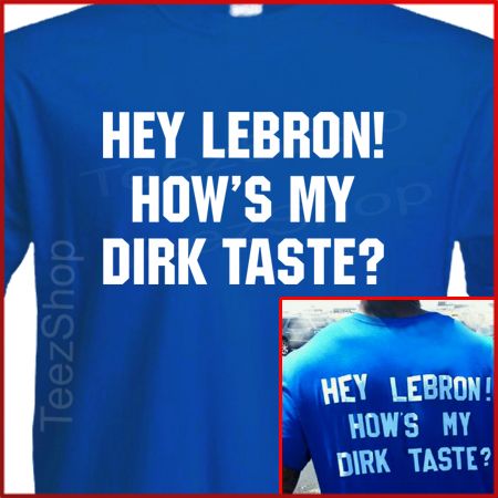 DeShawn Stevenson HEY LEBRON HOW MY DIRK TASTE T shirt  