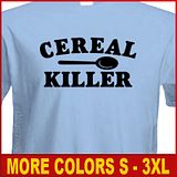 CEREAL KILLER Funny novelty Party food humor T shirt  